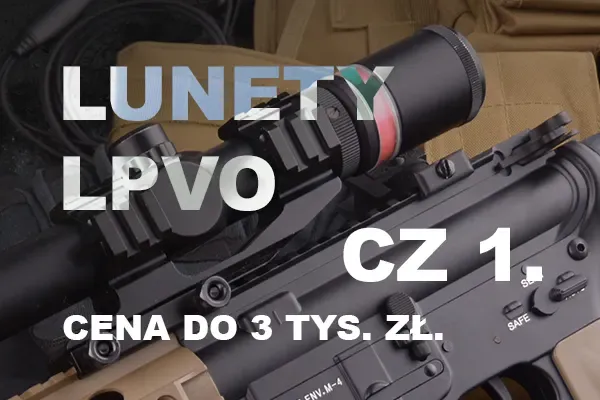 Lunety biegówki (LPVO). Część 1, cena do 3000 zł – przegląd rynkowy 2025 Lunety biegówki (LPVO). Część 1, cena do 3000 zł – przegląd rynkowy 2025
