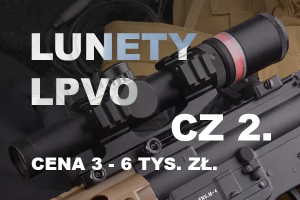 Lunety biegówki (LPVO). Część 2, cena od 3 do 6 tys. zł. Przegląd 2025.