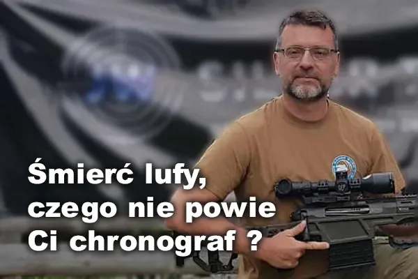 Śmierć lufy, czego nie powie Ci chronograf?